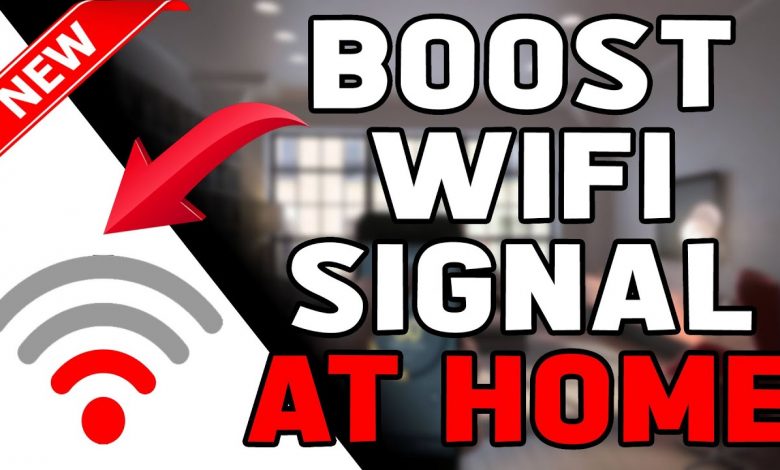 HOW TO BOOST WIFI SIGNAL AROUND THE HOME 2021