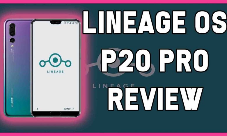 LINEAGE OS 15.1 RUNNING ON HUAWEI P20 PRO - REVIEW JULY 2018